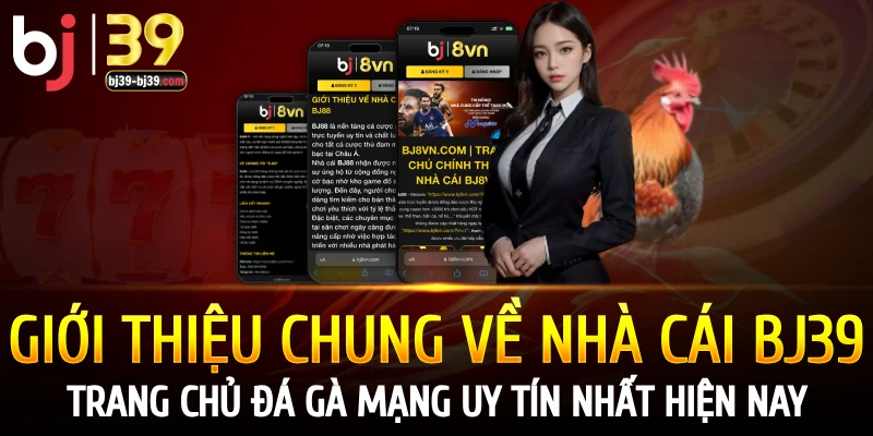 Giới thiệu chung về nhà cái đá gà BJ39