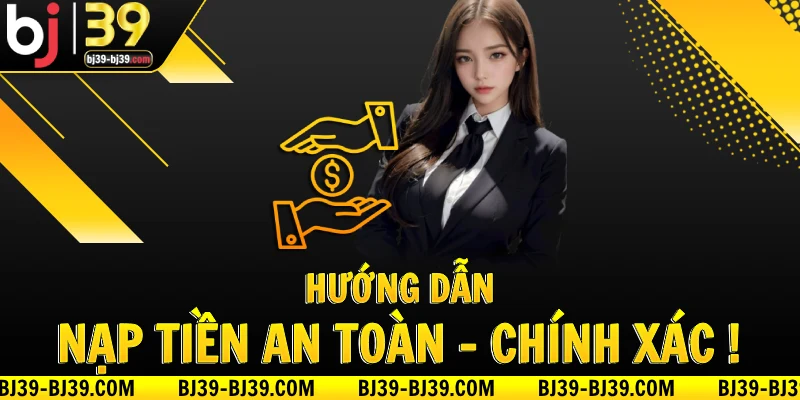 huong-dan-nap-tien-an-toan-chinh-xac